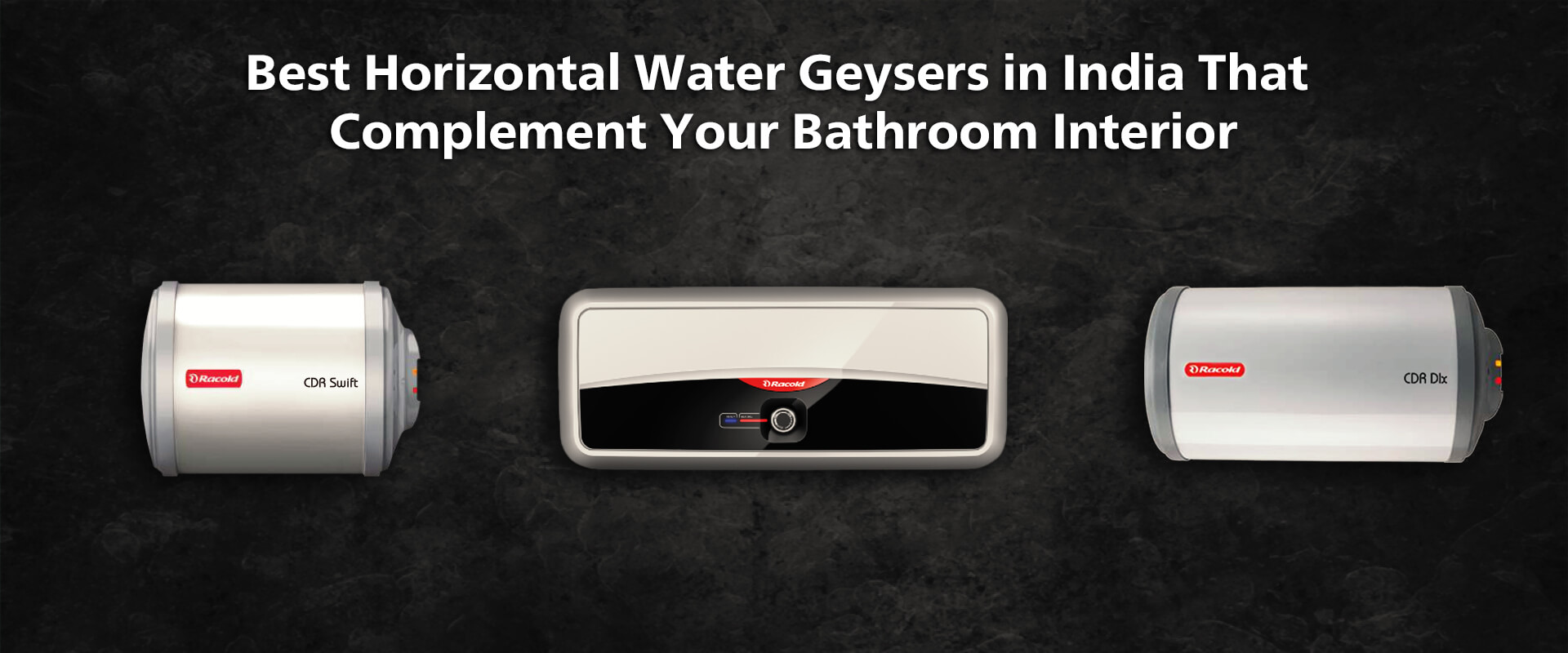 Best Horizontal Water Geysers in India